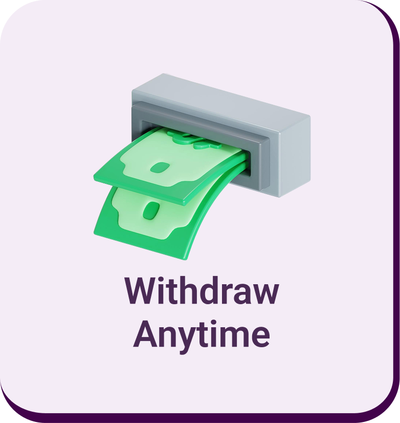 Withdraw Anytime